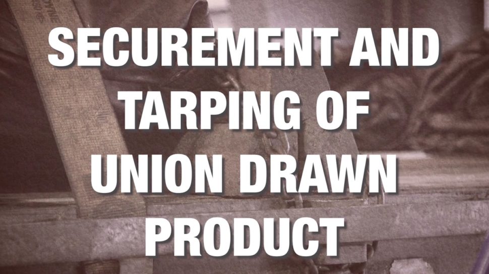 3. Securement and Tarping of Union Drawn Product